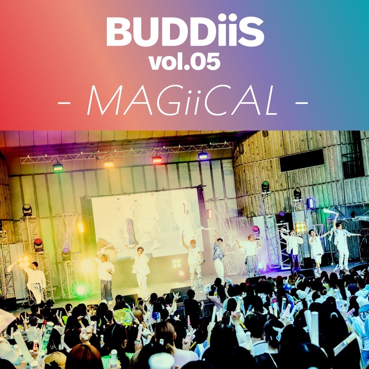 BUDDiiS vol.05 - MAGiiCAL - 」ライブセットリスト公開!!! | BUDDiiS ...